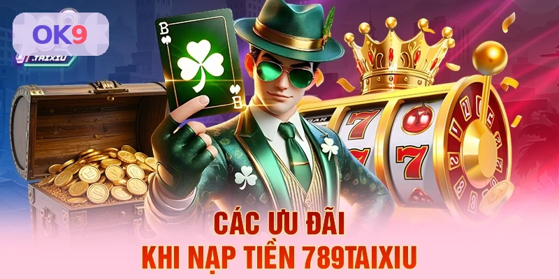 Ưu đãi hấp dẫn khi nạp tiền OK9