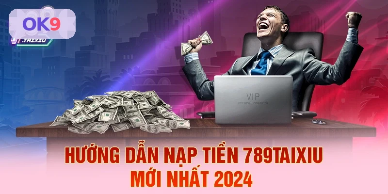 Hướng dẫn nạp tiền OK9 mới nhất 2026