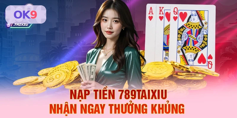 Hướng dẫn nạp tiền OK9 an toàn nhanh chóng