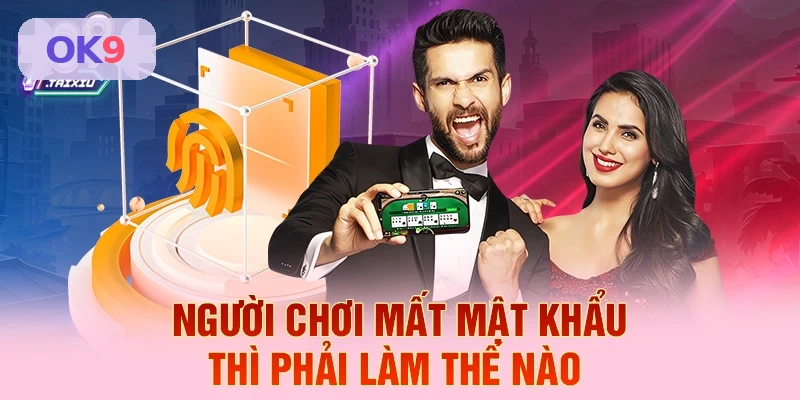 Hướng dẫn xử lý khi mất mật khẩu OK9