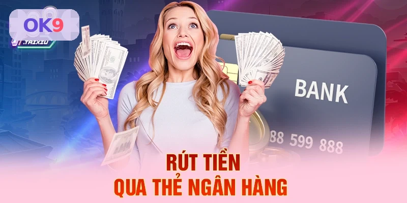 R&uacute;t tiền qua thẻ ng&acirc;n h&agrave;ng