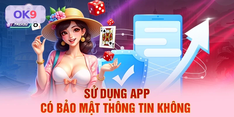Sử dụng app có bảo mật thông tin không