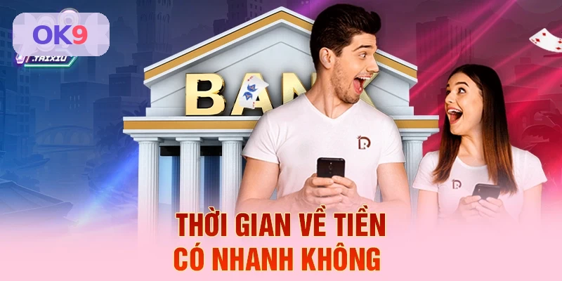 Thời gian về tiền c&oacute; nhanh kh&ocirc;ng